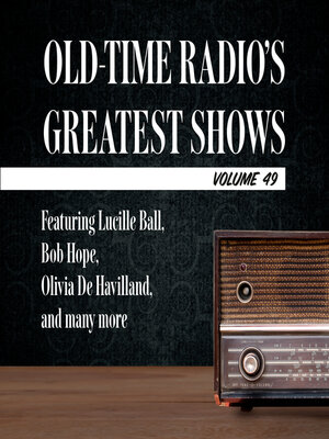 cover image of Old-Time Radio's Greatest Shows, Volume 49